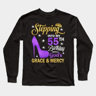 Stepping Into My 55th Birthday With God's Grace & Mercy Bday Long Sleeve T-Shirt